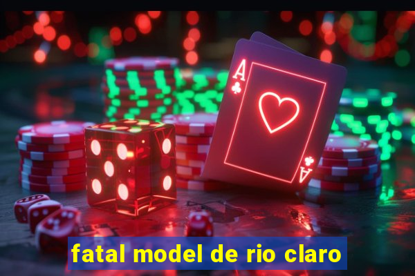 fatal model de rio claro